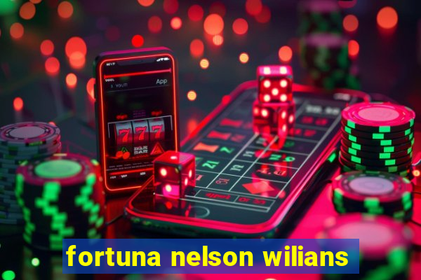 fortuna nelson wilians